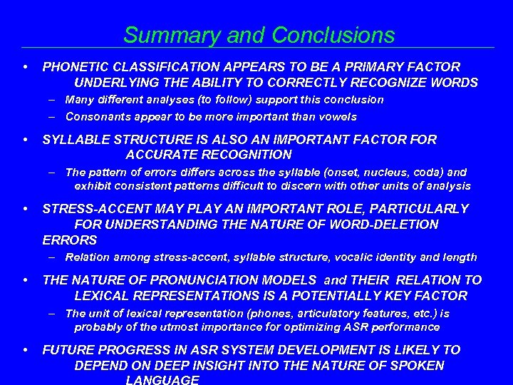 Summary and Conclusions • PHONETIC CLASSIFICATION APPEARS TO BE A PRIMARY FACTOR UNDERLYING THE