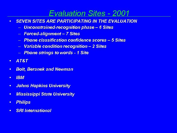 Evaluation Sites - 2001 • SEVEN SITES ARE PARTICIPATING IN THE EVALUATION – Unconstrained-recognition