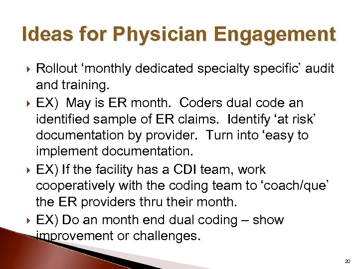 Ideas for Physician Engagement Rollout ‘monthly dedicated specialty specific’ audit and training. EX) May