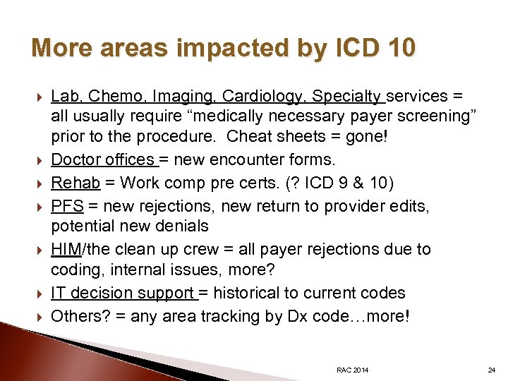 More areas impacted by ICD 10 Lab, Chemo, Imaging, Cardiology, Specialty services = all