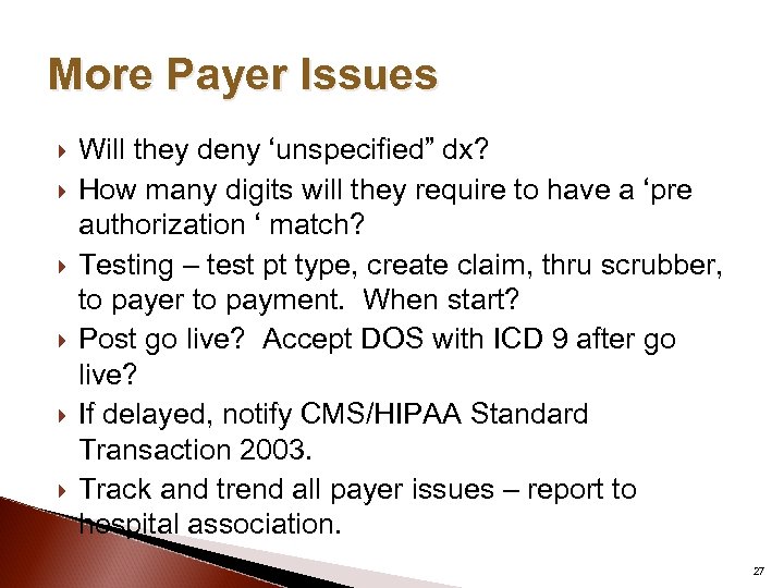 More Payer Issues Will they deny ‘unspecified” dx? How many digits will they require