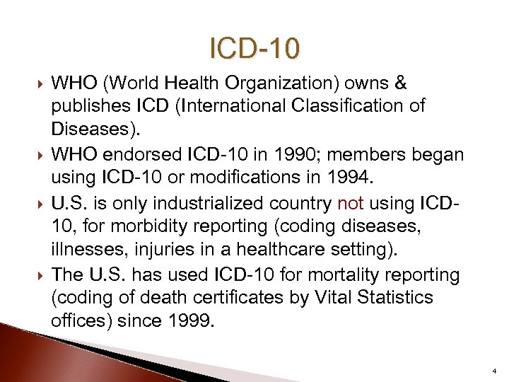 ICD-10 WHO (World Health Organization) owns & publishes ICD (International Classification of Diseases). WHO