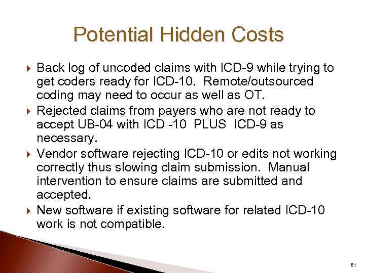 Potential Hidden Costs Back log of uncoded claims with ICD-9 while trying to get