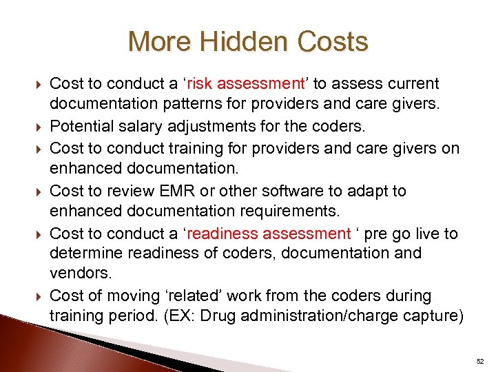 More Hidden Costs Cost to conduct a ‘risk assessment’ to assess current documentation patterns