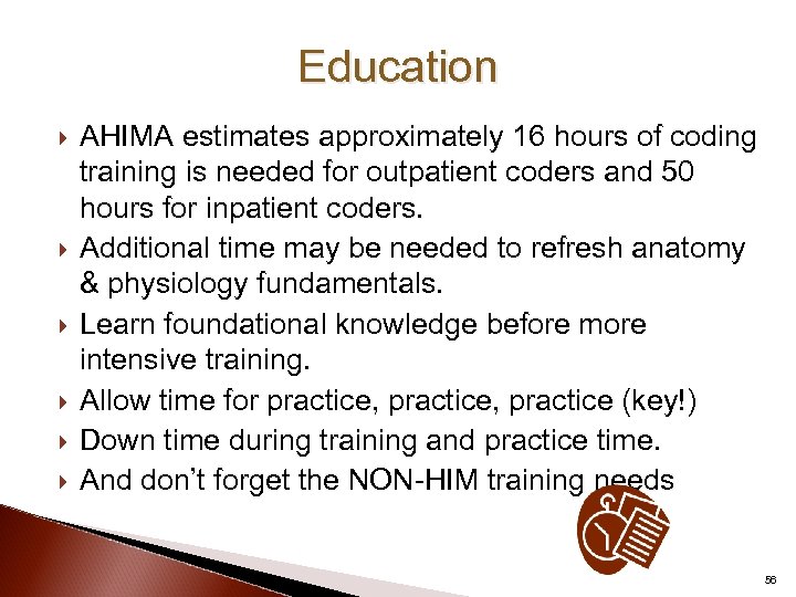 Education AHIMA estimates approximately 16 hours of coding training is needed for outpatient coders