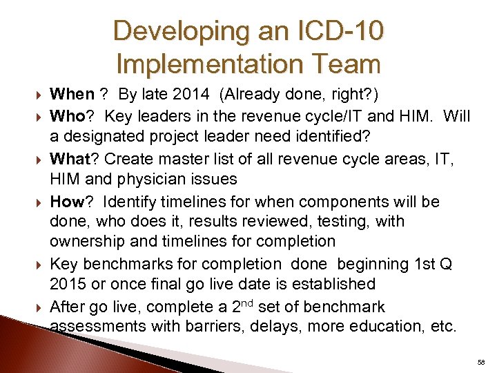 Developing an ICD-10 Implementation Team When ? By late 2014 (Already done, right? )