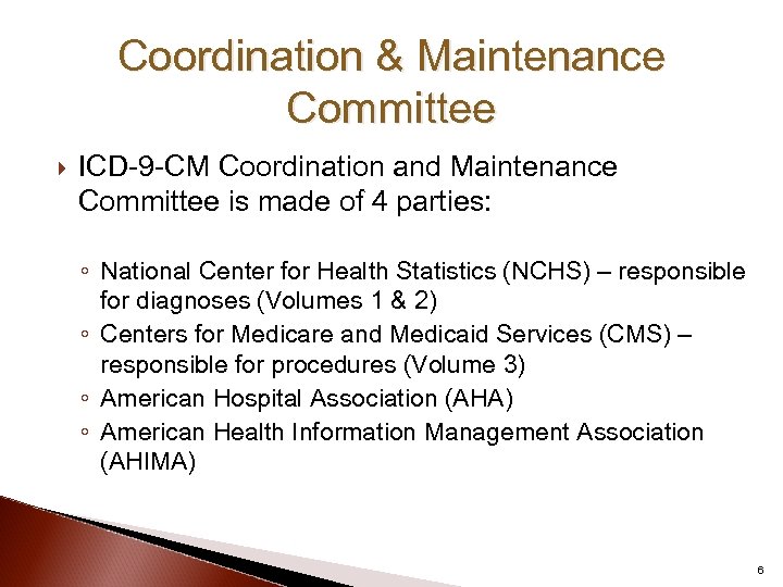 Coordination & Maintenance Committee ICD-9 -CM Coordination and Maintenance Committee is made of 4