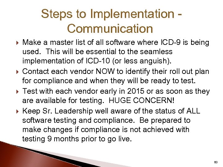 Steps to Implementation Communication Make a master list of all software where ICD-9 is