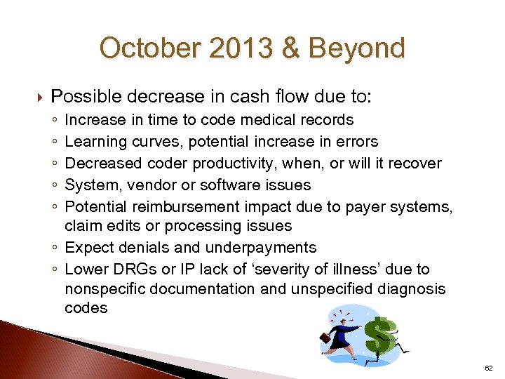 October 2013 & Beyond Possible decrease in cash flow due to: ◦ ◦ ◦