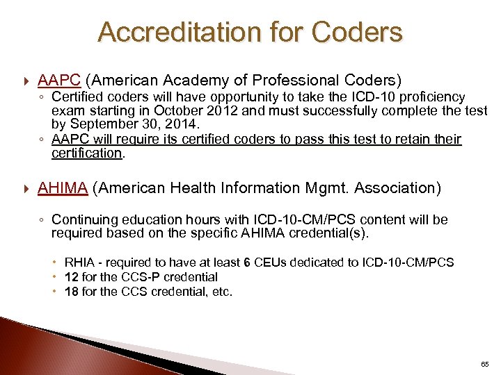 Accreditation for Coders AAPC (American Academy of Professional Coders) AHIMA (American Health Information Mgmt.