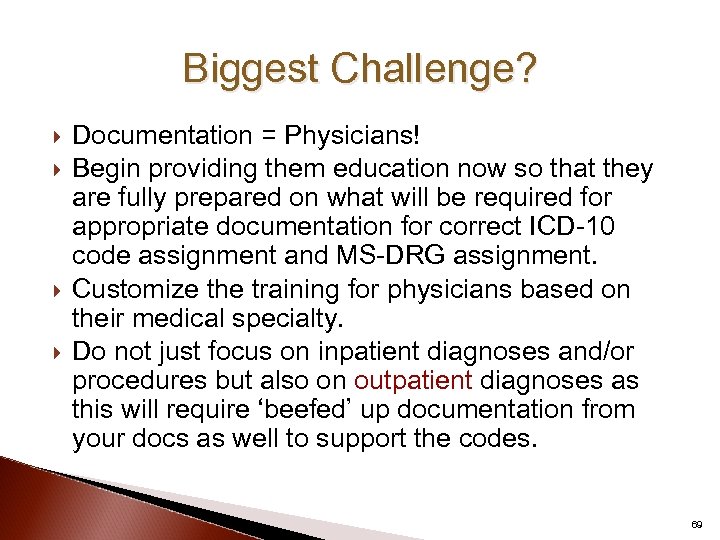 Biggest Challenge? Documentation = Physicians! Begin providing them education now so that they are