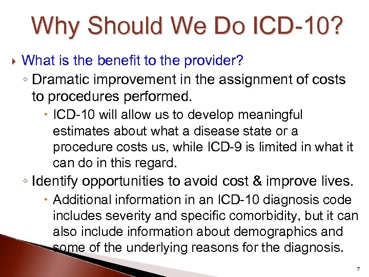 Why Should We Do ICD-10? What is the benefit to the provider? ◦ Dramatic