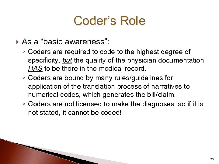 Coder’s Role As a “basic awareness”: ◦ Coders are required to code to the