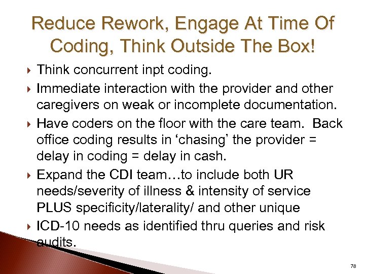 Reduce Rework, Engage At Time Of Coding, Think Outside The Box! Think concurrent inpt