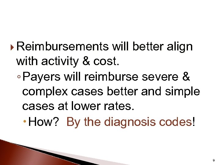  Reimbursements will better align with activity & cost. ◦ Payers will reimburse severe