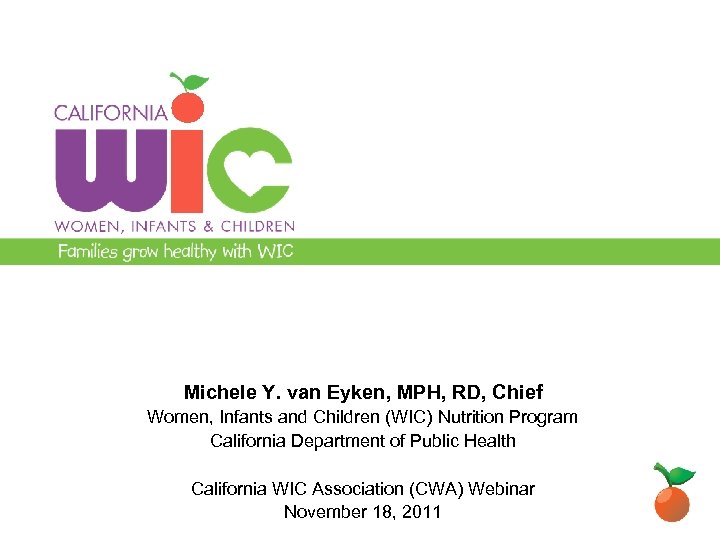 WIC at a Glance: A Public. Private Partnership Michele Y. van Eyken, MPH, RD,