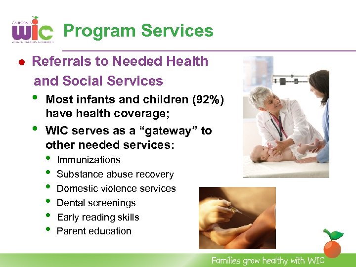 Program Services l Referrals to Needed Health and Social Services • • Most infants