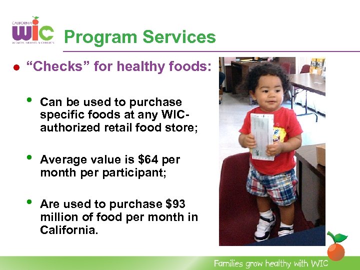 Program Services l “Checks” for healthy foods: • Can be used to purchase specific