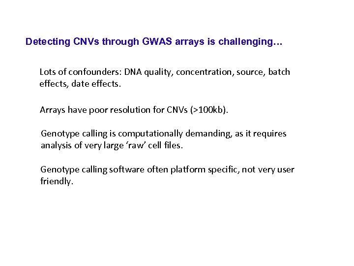 Detecting CNVs through GWAS arrays is challenging… Lots of confounders: DNA quality, concentration, source,