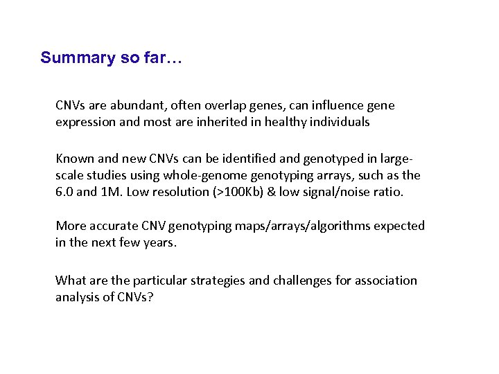 Summary so far… CNVs are abundant, often overlap genes, can influence gene expression and