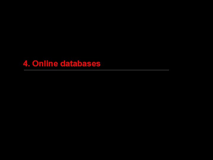 4. Online databases 