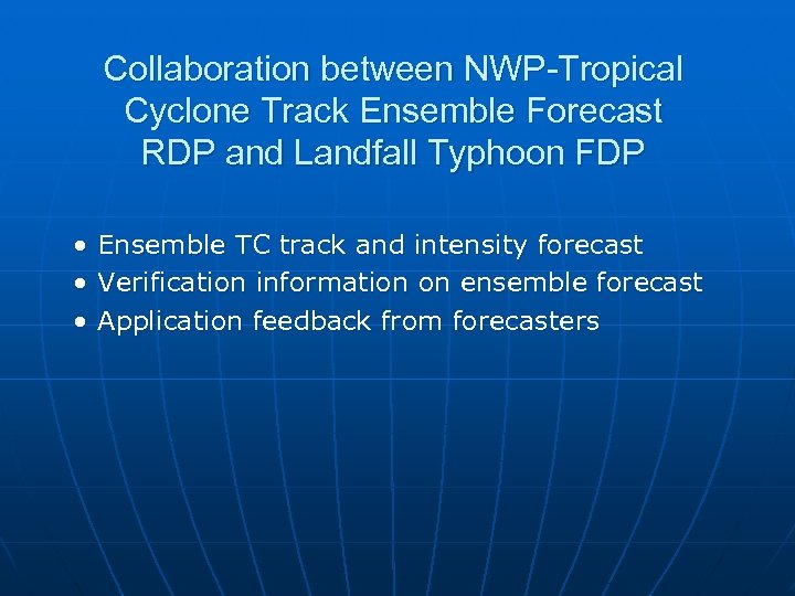 Collaboration between NWP-Tropical Cyclone Track Ensemble Forecast RDP and Landfall Typhoon FDP • •