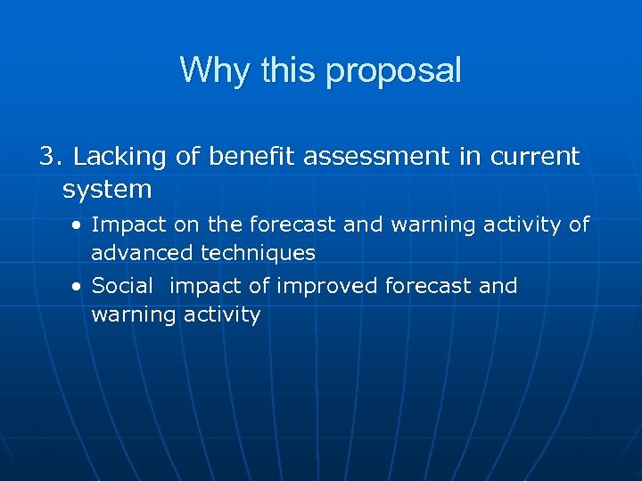Why this proposal 3. Lacking of benefit assessment in current system • Impact on