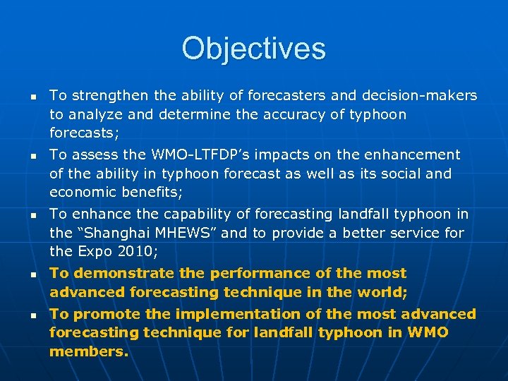 Objectives n n n To strengthen the ability of forecasters and decision-makers to analyze