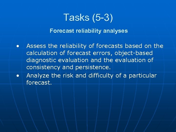 Tasks (5 -3) Forecast reliability analyses • • Assess the reliability of forecasts based