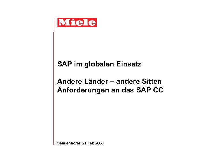 SAP im globalen Einsatz Andere Länder – andere Sitten Anforderungen an das SAP CC