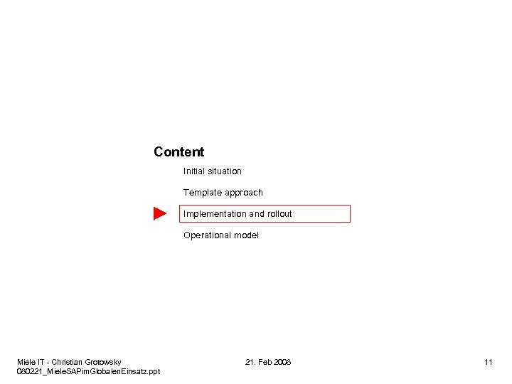 Content Initial situation Template approach Implementation and rollout Operational model Miele IT - Christian