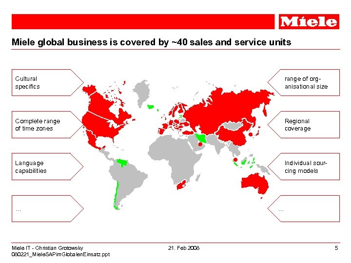 Miele global business is covered by ~40 sales and service units Cultural specifics range