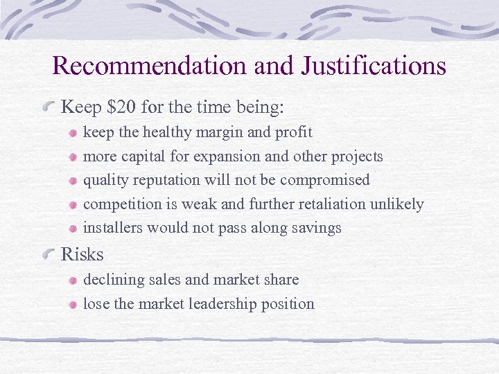 Recommendation and Justifications Keep $20 for the time being: keep the healthy margin and