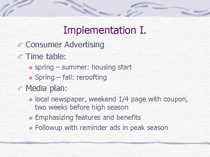 Implementation I. Consumer Advertising Time table: spring – summer: housing start Spring – fall: