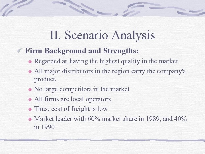 II. Scenario Analysis Firm Background and Strengths: Regarded as having the highest quality in