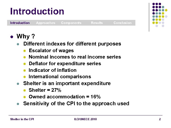 Introduction l Approaches Components Results Conclusion Why ? l l l Different indexes for