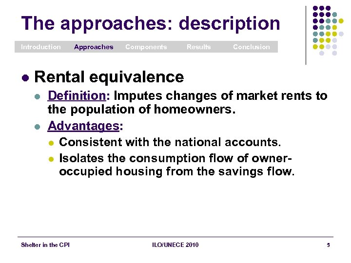 The approaches: description Introduction l Approaches Components Results Conclusion Rental equivalence l l Definition: