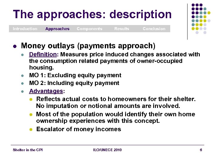 The approaches: description Introduction l Approaches Components Results Conclusion Money outlays (payments approach) l