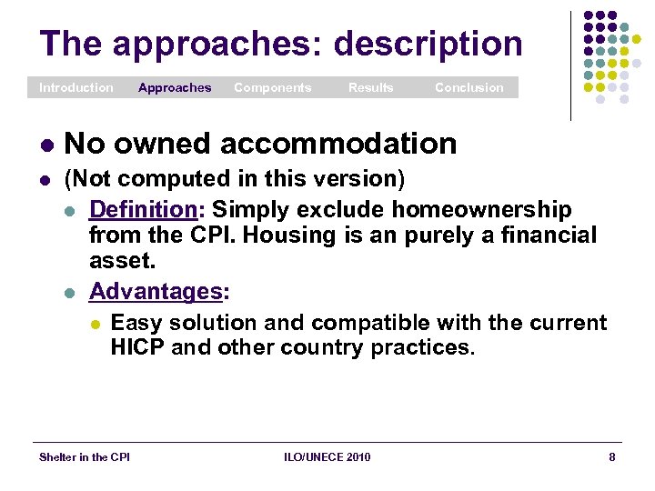 The approaches: description Introduction Approaches Components Results Conclusion l No owned accommodation l (Not