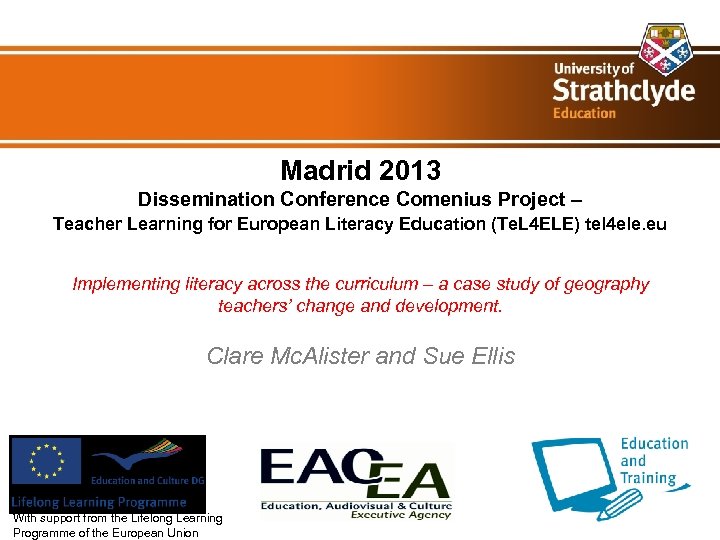 Madrid 2013 Dissemination Conference Comenius Project – Teacher Learning for European Literacy Education (Te.