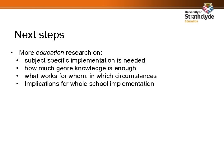 Next steps • More education research on: • subject specific implementation is needed •