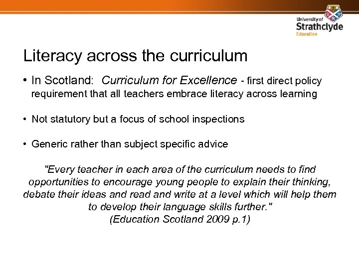 Literacy across the curriculum • In Scotland: Curriculum for Excellence - first direct policy