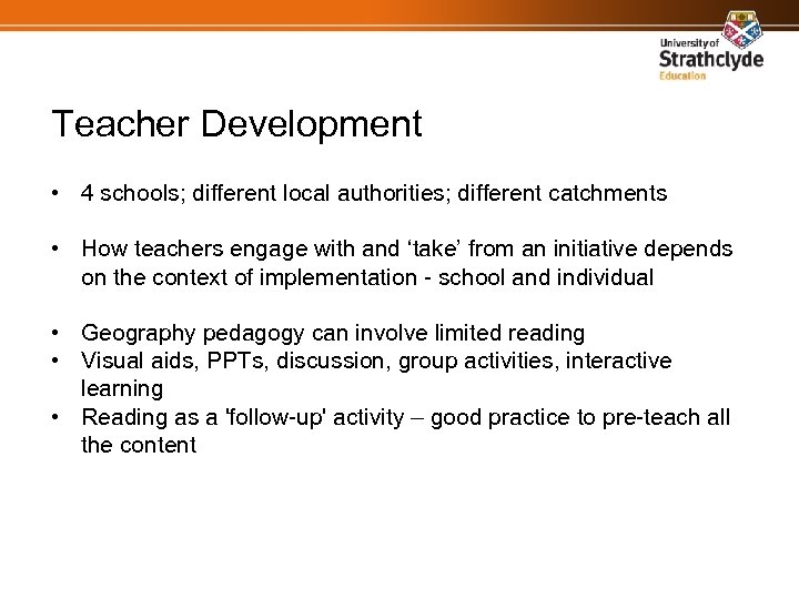 Teacher Development • 4 schools; different local authorities; different catchments • How teachers engage
