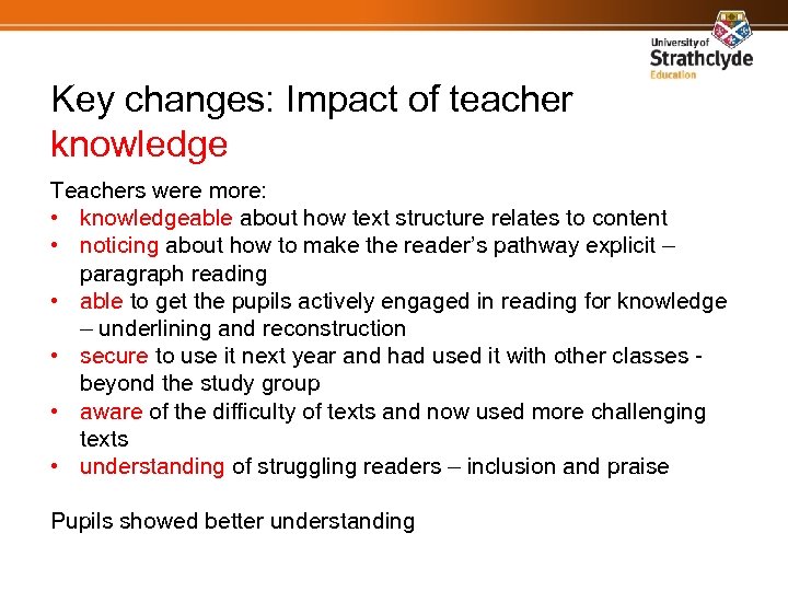 Key changes: Impact of teacher knowledge Teachers were more: • knowledgeable about how text