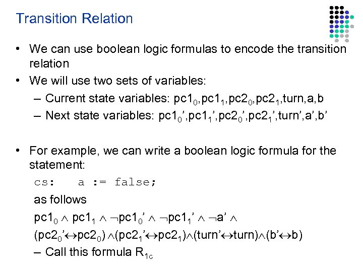 Transition Relation • We can use boolean logic formulas to encode the transition relation