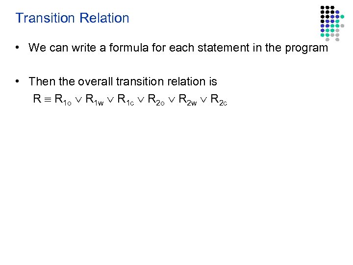 Transition Relation • We can write a formula for each statement in the program