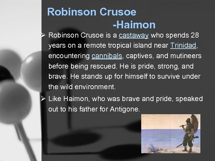 Robinson Crusoe -Haimon Ø Robinson Crusoe is a castaway who spends 28 years on