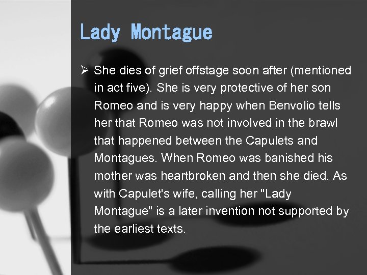 Lady Montague Ø She dies of grief offstage soon after (mentioned in act five).