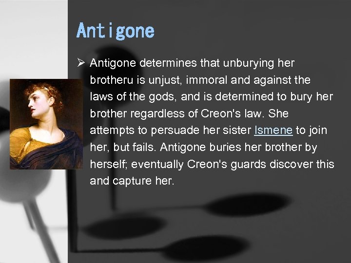 Antigone Ø Antigone determines that unburying her brotheru is unjust, immoral and against the