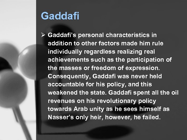 Gaddafi Ø Gaddafi’s personal characteristics in addition to other factors made him rule individually